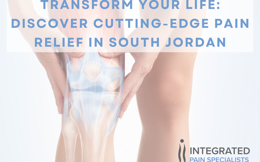 Transform Your Life: Discover Cutting-Edge Pain Relief in South Jordan