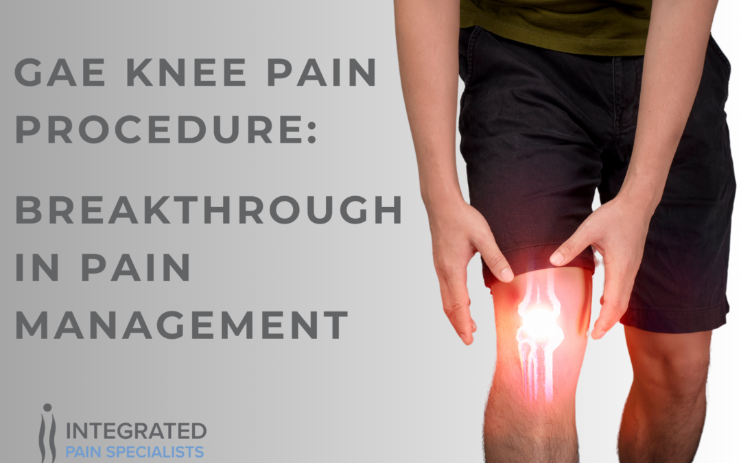 GAE Knee Pain Procedure: A Breakthrough in Pain Management